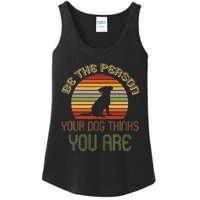 Be The Person Your Dog Thinks You Are Funny Retro Vintage Ladies Essential Tank