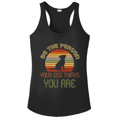 Be The Person Your Dog Thinks You Are Funny Retro Vintage Ladies PosiCharge Competitor Racerback Tank