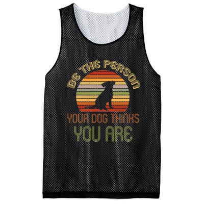 Be The Person Your Dog Thinks You Are Funny Retro Vintage Mesh Reversible Basketball Jersey Tank