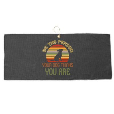 Be The Person Your Dog Thinks You Are Funny Retro Vintage Large Microfiber Waffle Golf Towel