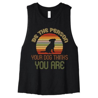 Be The Person Your Dog Thinks You Are Funny Retro Vintage Women's Racerback Cropped Tank