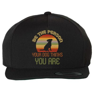 Be The Person Your Dog Thinks You Are Funny Retro Vintage Wool Snapback Cap