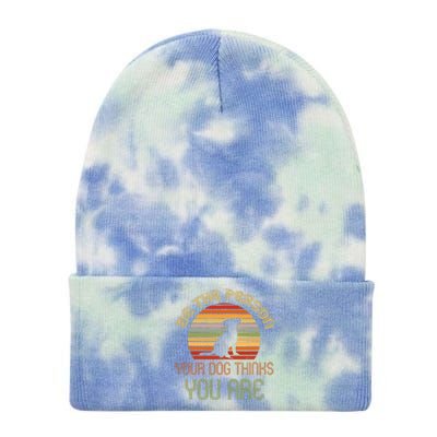 Be The Person Your Dog Thinks You Are Funny Retro Vintage Tie Dye 12in Knit Beanie