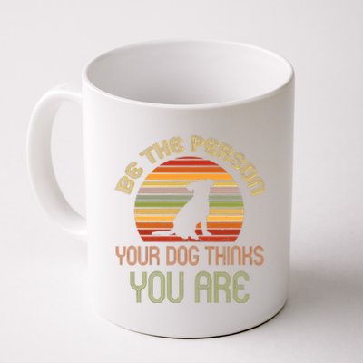 Be The Person Your Dog Thinks You Are Funny Retro Vintage Coffee Mug