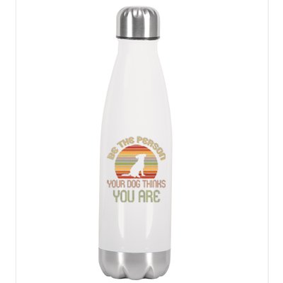 Be The Person Your Dog Thinks You Are Funny Retro Vintage Stainless Steel Insulated Water Bottle