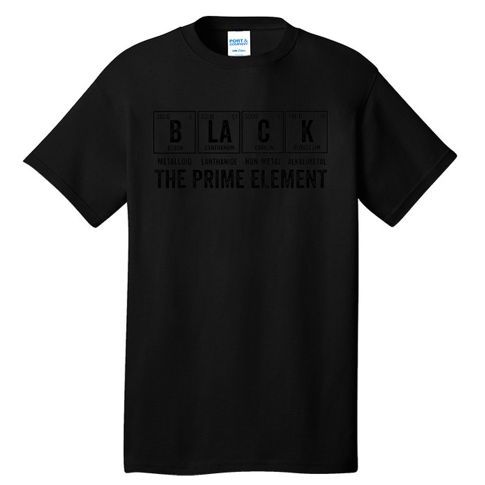 Black the Prime Element Proud Black History Month Melanin Tall T-Shirt