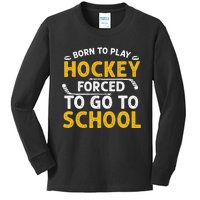 Born To Play Hockey Forced To Go To School Kids Long Sleeve Shirt