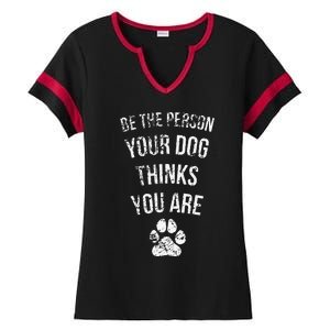 Be The Person Your Dog Thinks You Are Funny Sweet Pet Gift Ladies Halftime Notch Neck Tee