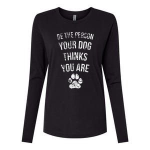 Be The Person Your Dog Thinks You Are Funny Sweet Pet Gift Womens Cotton Relaxed Long Sleeve T-Shirt