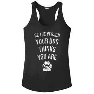 Be The Person Your Dog Thinks You Are Funny Sweet Pet Gift Ladies PosiCharge Competitor Racerback Tank