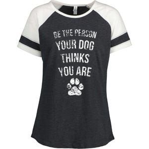 Be The Person Your Dog Thinks You Are Funny Sweet Pet Gift Enza Ladies Jersey Colorblock Tee