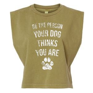 Be The Person Your Dog Thinks You Are Funny Sweet Pet Gift Garment-Dyed Women's Muscle Tee