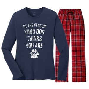 Be The Person Your Dog Thinks You Are Funny Sweet Pet Gift Women's Long Sleeve Flannel Pajama Set 