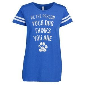 Be The Person Your Dog Thinks You Are Funny Sweet Pet Gift Enza Ladies Jersey Football T-Shirt