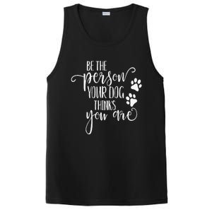 Be The Person Your Dog Thinks You Are Paws Funny Dog Lover PosiCharge Competitor Tank