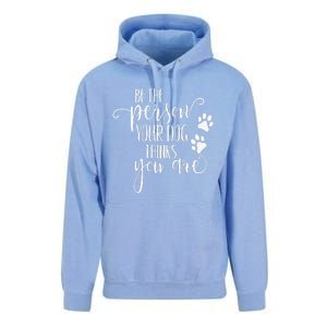 Be The Person Your Dog Thinks You Are Paws Funny Dog Lover Unisex Surf Hoodie