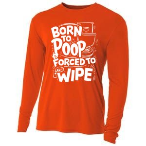 Born To Poop Forced To Wipe Funny Meme Worthy And Gear Gift Cooling Performance Long Sleeve Crew