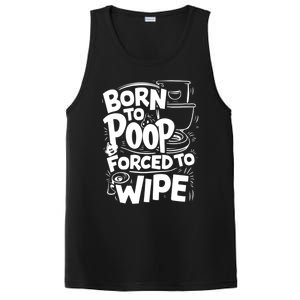 Born To Poop Forced To Wipe Funny Meme Worthy And Gear Gift PosiCharge Competitor Tank