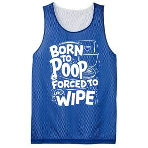 Born To Poop Forced To Wipe Funny Meme Worthy And Gear Gift Mesh Reversible Basketball Jersey Tank