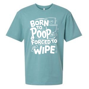 Born To Poop Forced To Wipe Funny Meme Worthy And Gear Gift Sueded Cloud Jersey T-Shirt