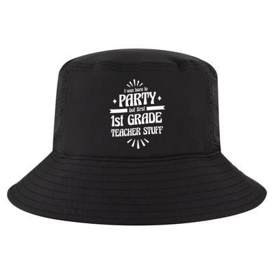 Born To Party First Grade Teacher Stuff Cool Comfort Performance Bucket Hat