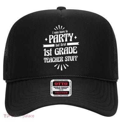 Born To Party First Grade Teacher Stuff High Crown Mesh Back Trucker Hat