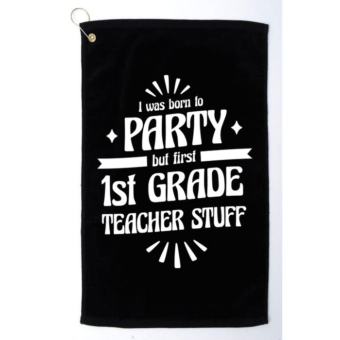 Born To Party First Grade Teacher Stuff Golf Towel