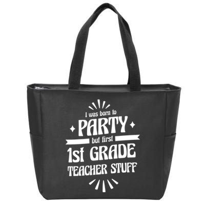 Born To Party First Grade Teacher Stuff Zip Tote Bag