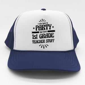 Born To Party First Grade Teacher Stuff Trucker Hat