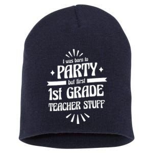 Born To Party First Grade Teacher Stuff Short Acrylic Beanie