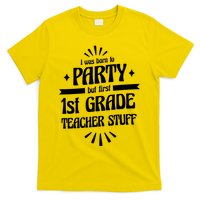 Born To Party First Grade Teacher Stuff T-Shirt