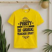 Born To Party First Grade Teacher Stuff T-Shirt