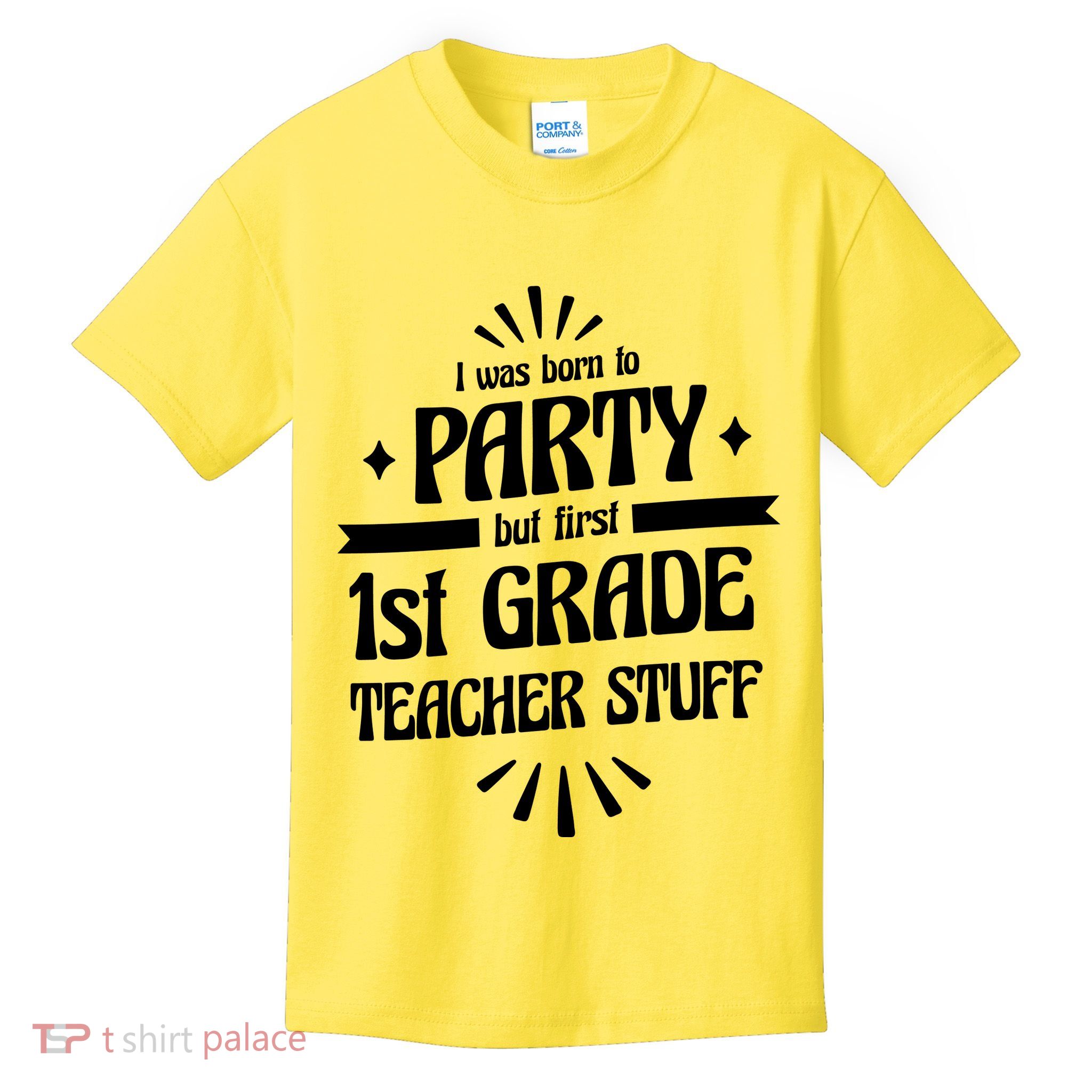 Born To Party First Grade Teacher Stuff Kids T-Shirt
