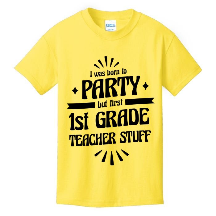 Born To Party First Grade Teacher Stuff Kids T-Shirt