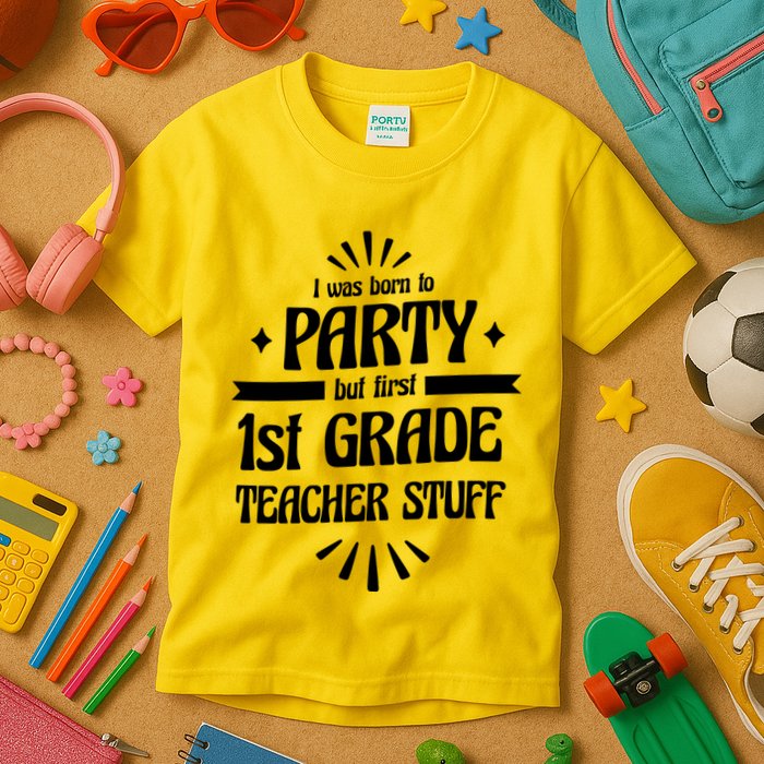 Born To Party First Grade Teacher Stuff Kids T-Shirt