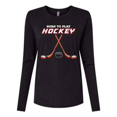 Born To Play Hockey Womens Cotton Relaxed Long Sleeve T-Shirt