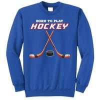 Born To Play Hockey Sweatshirt