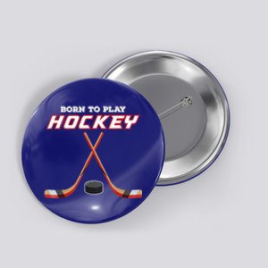 Born To Play Hockey Button