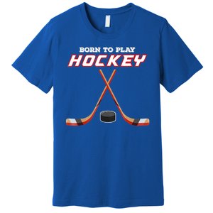 Born To Play Hockey Premium T-Shirt