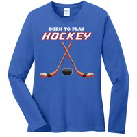 Born To Play Hockey Ladies Long Sleeve Shirt