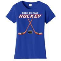 Born To Play Hockey Women's T-Shirt