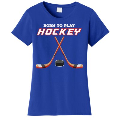 Born To Play Hockey Women's T-Shirt