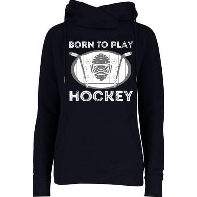 Born To Play Hockey - Funny Ice Hockey Player Gift Womens Funnel Neck Pullover Hood