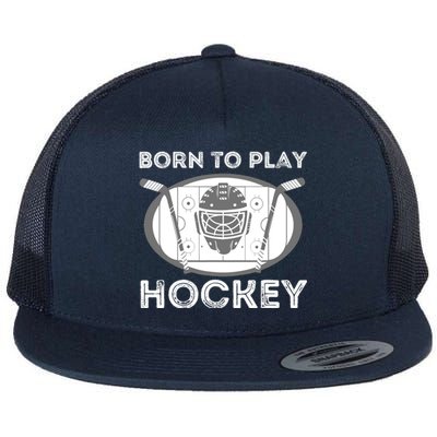 Born To Play Hockey - Funny Ice Hockey Player Gift Flat Bill Trucker Hat