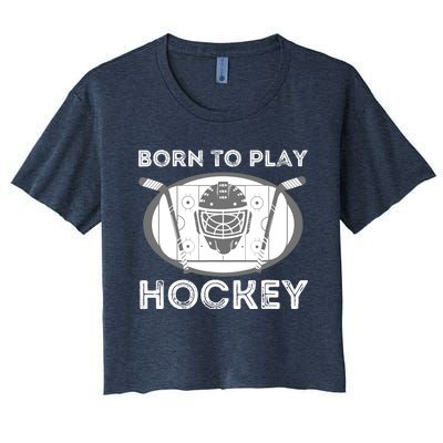 Born To Play Hockey - Funny Ice Hockey Player Gift Women's Crop Top Tee