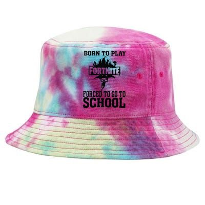 Born To Play Fort Nite Forced To Go To School Tie-Dyed Bucket Hat