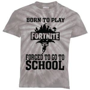 Born To Play Fort Nite Forced To Go To School Kids Tie-Dye T-Shirt