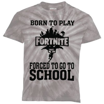 Born To Play Fort Nite Forced To Go To School Kids Tie-Dye T-Shirt