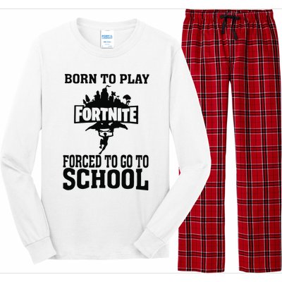 Born To Play Fort Nite Forced To Go To School Long Sleeve Pajama Set