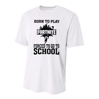 Born To Play Fort Nite Forced To Go To School Youth Performance Sprint T-Shirt